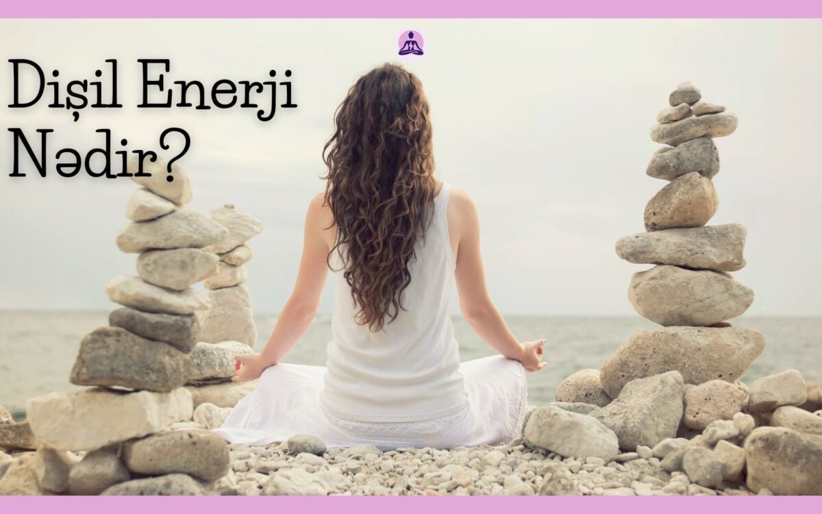 Dişil Enerji nədir