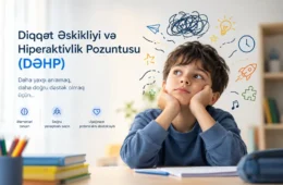 Diqqət Əskikliyi və Hiperaktivlik Pozuntusu (DƏHP)